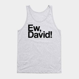 Ew, david Tank Top